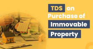 TDS on Purchase of Immovable Property: Section 194IA and Form 26QB Explained
